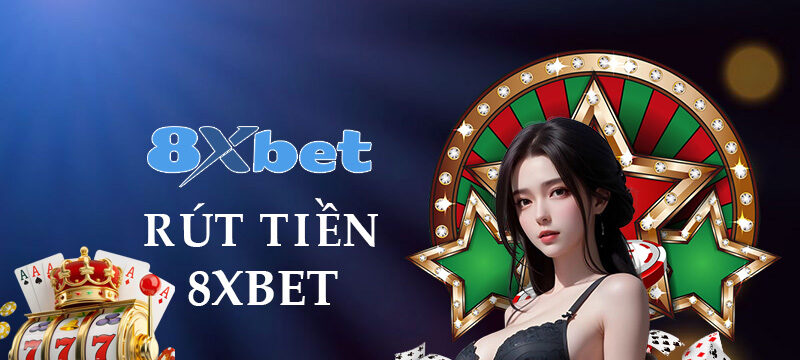 Rút Tiền 8xbet